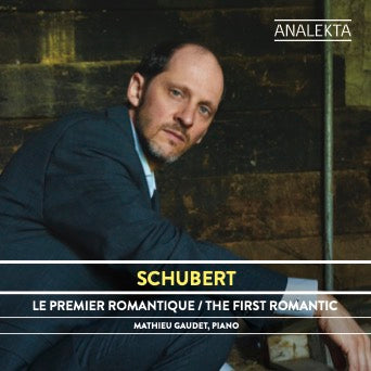 Schubert : The First Romantic. Schubert complete piano music Volume I by pianist Mathieu Gaudet
