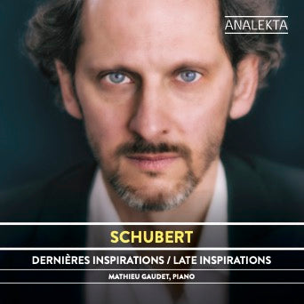 Schubert : Late Inspirations. Schubert complete piano music volume II by pianist Mathieu Gaudet