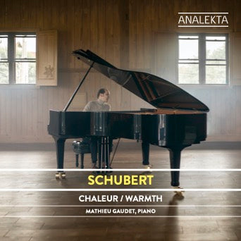 Schubert : Warmth. Schubert complete piano music volume V by pianist Mathieu Gaudet
