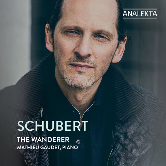 Schubert : The Wanderer. Schubert complete piano music volume VII by pianist Mathieu Gaudet